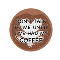 Don't Talk to Me Coffee